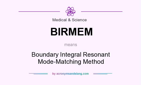 What does BIRMEM mean? It stands for Boundary Integral Resonant Mode-Matching Method