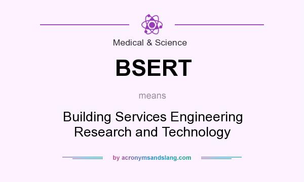 What does BSERT mean? It stands for Building Services Engineering Research and Technology