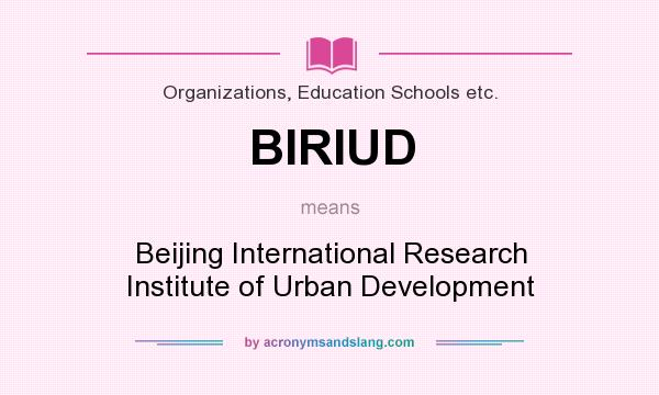 What does BIRIUD mean? It stands for Beijing International Research Institute of Urban Development