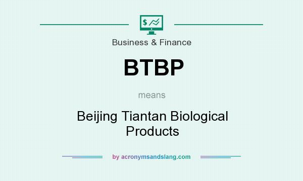 What does BTBP mean? It stands for Beijing Tiantan Biological Products