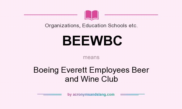 What does BEEWBC mean? It stands for Boeing Everett Employees Beer and Wine Club