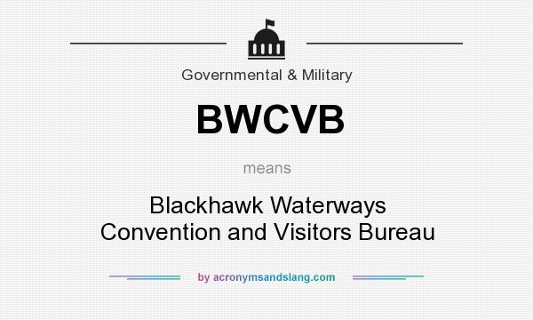 What does BWCVB mean? It stands for Blackhawk Waterways Convention and Visitors Bureau