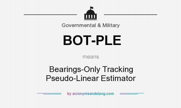 What does BOT-PLE mean? It stands for Bearings-Only Tracking Pseudo-Linear Estimator