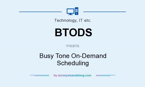 What does BTODS mean? It stands for Busy Tone On-Demand Scheduling