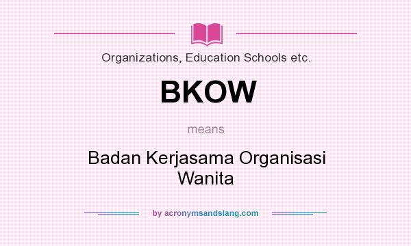 What does BKOW mean? It stands for Badan Kerjasama Organisasi Wanita