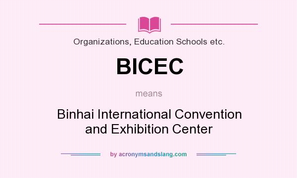 What does BICEC mean? It stands for Binhai International Convention and Exhibition Center