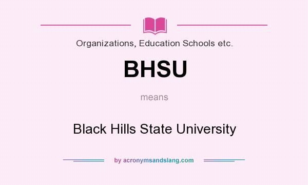 What does BHSU mean? It stands for Black Hills State University