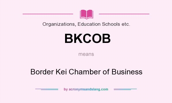 What does BKCOB mean? It stands for Border Kei Chamber of Business