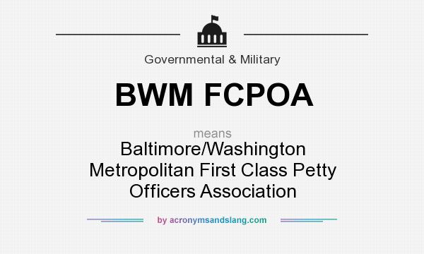 What does BWM FCPOA mean? It stands for Baltimore/Washington Metropolitan First Class Petty Officers Association