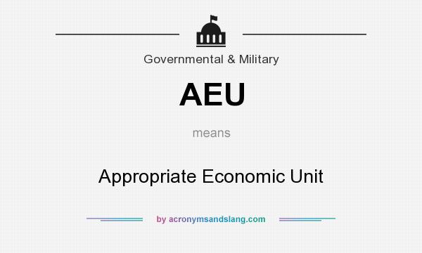 What does AEU mean? It stands for Appropriate Economic Unit