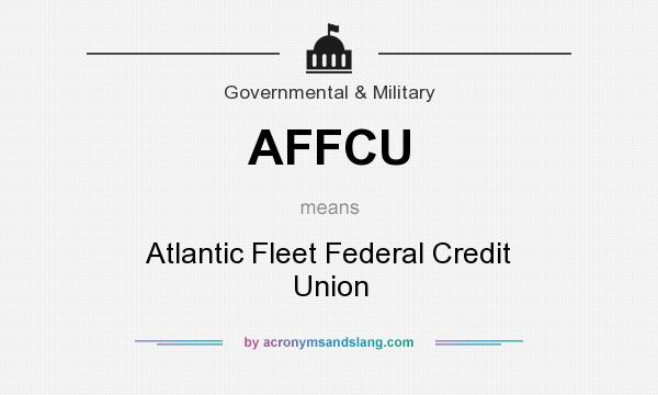 What does AFFCU mean? It stands for Atlantic Fleet Federal Credit Union