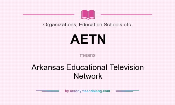 What does AETN mean? It stands for Arkansas Educational Television Network