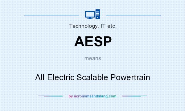 What does AESP mean? It stands for All-Electric Scalable Powertrain