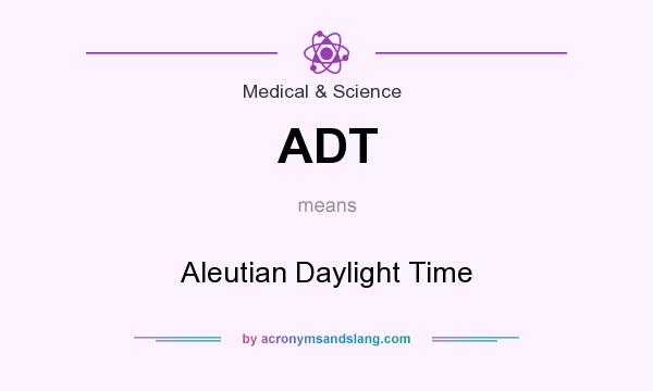 What does ADT mean? It stands for Aleutian Daylight Time