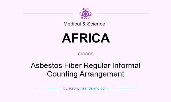 What does AFRICA mean? It stands for Asbestos Fiber Regular Informal Counting Arrangement