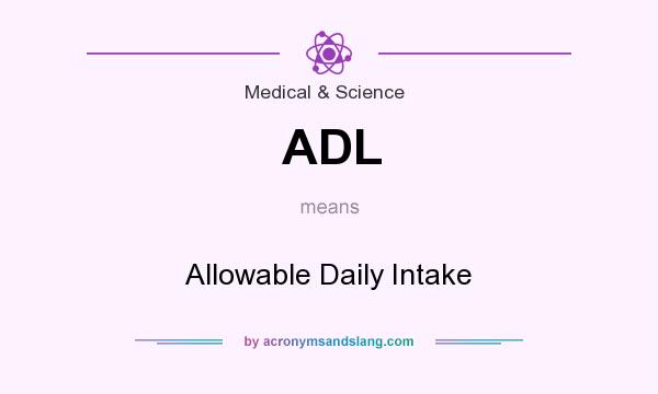What does ADL mean? It stands for Allowable Daily Intake