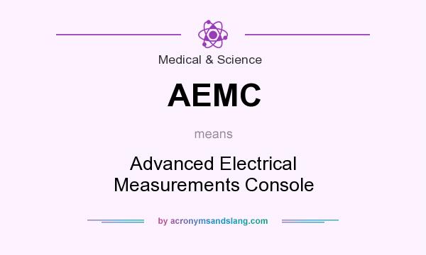 What does AEMC mean? It stands for Advanced Electrical Measurements Console
