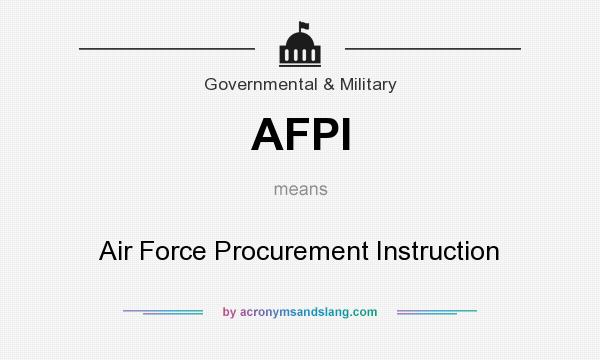 What does AFPI mean? It stands for Air Force Procurement Instruction