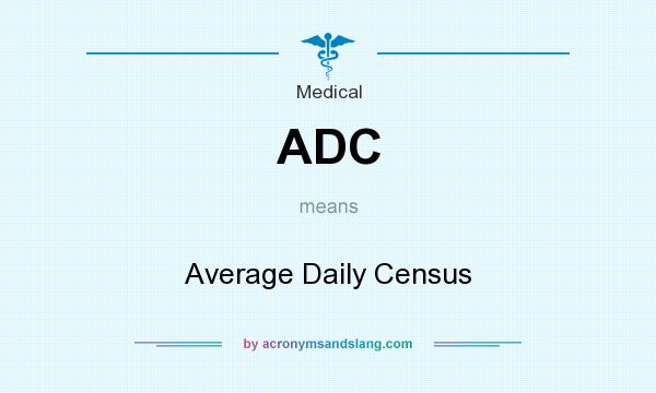 What does ADC mean? It stands for Average Daily Census