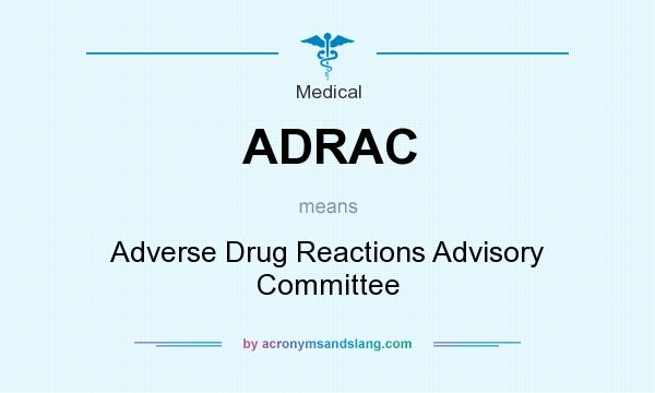 What does ADRAC mean? It stands for Adverse Drug Reactions Advisory Committee