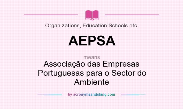 What does AEPSA mean? It stands for Associação das Empresas Portuguesas para o Sector do Ambiente