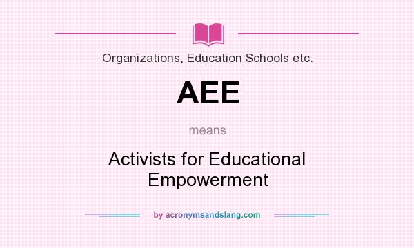 What does AEE mean? It stands for Activists for Educational Empowerment