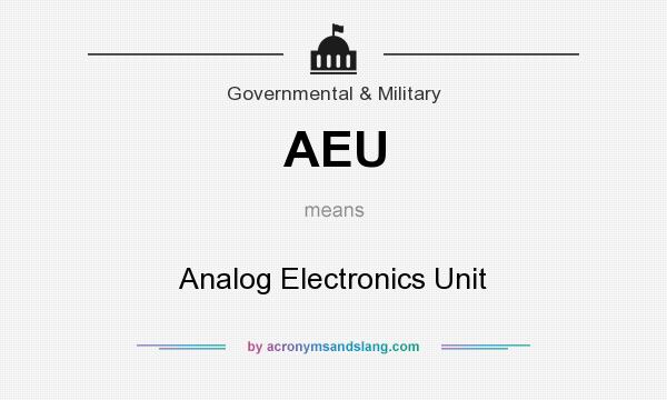 What does AEU mean? It stands for Analog Electronics Unit