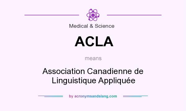 What does ACLA mean? It stands for Association Canadienne de Linguistique Appliquée