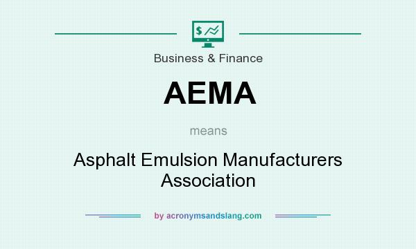 What does AEMA mean? It stands for Asphalt Emulsion Manufacturers Association