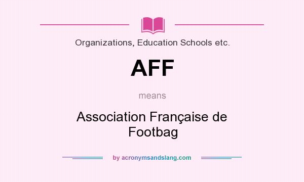 What does AFF mean? It stands for Association Française de Footbag