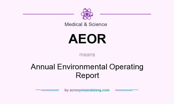 What does AEOR mean? It stands for Annual Environmental Operating Report