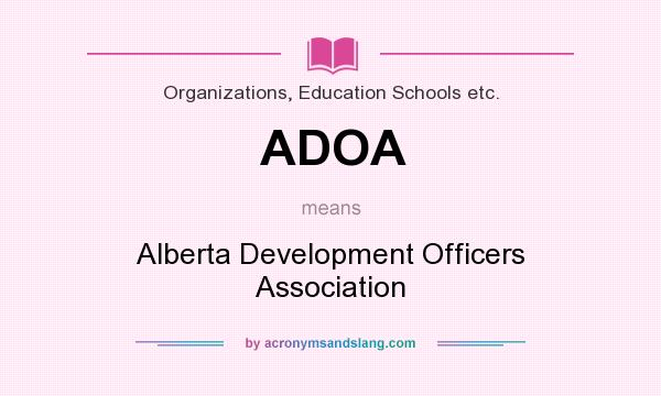 What does ADOA mean? It stands for Alberta Development Officers Association