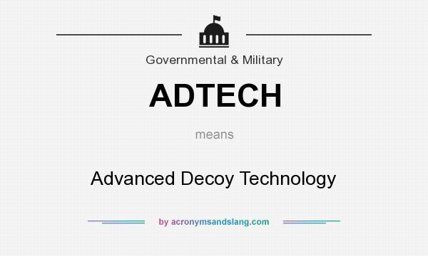 What does ADTECH mean? It stands for Advanced Decoy Technology