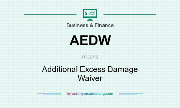 What does AEDW mean? It stands for Additional Excess Damage Waiver
