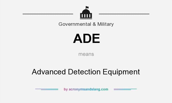 What does ADE mean? It stands for Advanced Detection Equipment