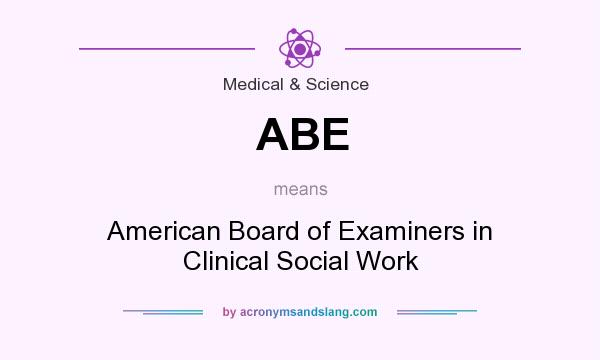What does ABE mean? It stands for American Board of Examiners in Clinical Social Work