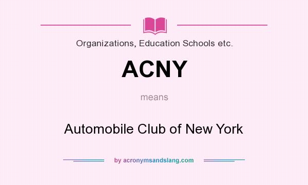 What does ACNY mean? It stands for Automobile Club of New York