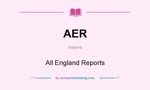 What does AER mean? It stands for All England Reports