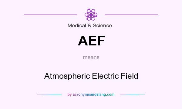 What does AEF mean? It stands for Atmospheric Electric Field