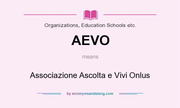 What does AEVO mean? It stands for Associazione Ascolta e Vivi Onlus