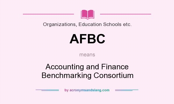What does AFBC mean? It stands for Accounting and Finance Benchmarking Consortium