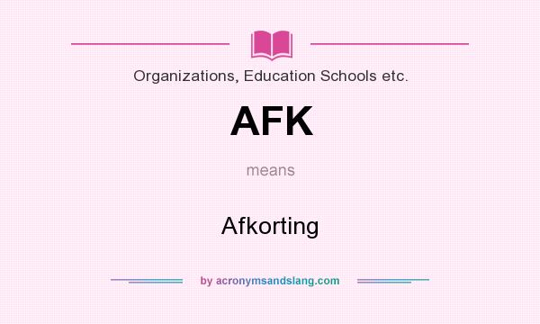 What does AFK mean? It stands for Afkorting