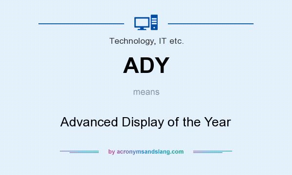 What does ADY mean? It stands for Advanced Display of the Year