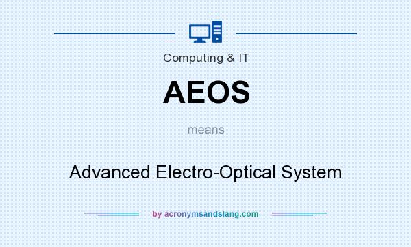 What does AEOS mean? It stands for Advanced Electro-Optical System