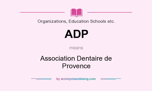 What does ADP mean? It stands for Association Dentaire de Provence