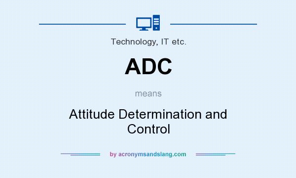 What does ADC mean? It stands for Attitude Determination and Control