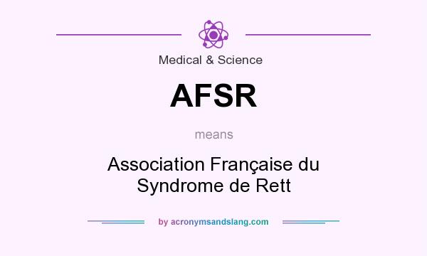 What does AFSR mean? It stands for Association Française du Syndrome de Rett