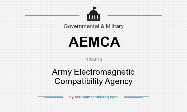 What does AEMCA mean? It stands for Army Electromagnetic Compatibility Agency