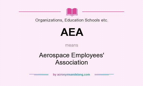 What does AEA mean? It stands for Aerospace Employees` Association