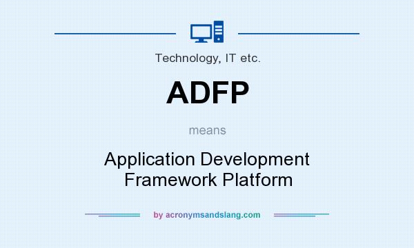 What does ADFP mean? It stands for Application Development Framework Platform